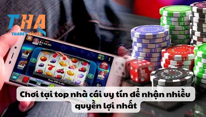 Chơi tại top nhà cái uy tín để nhận nhiều quyền lợi nhất