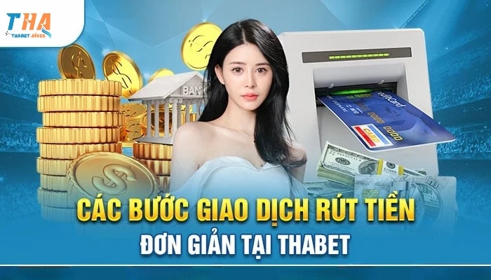 Các bước rút tiền tại sân chơi cá cược Thabet cực đơn giản