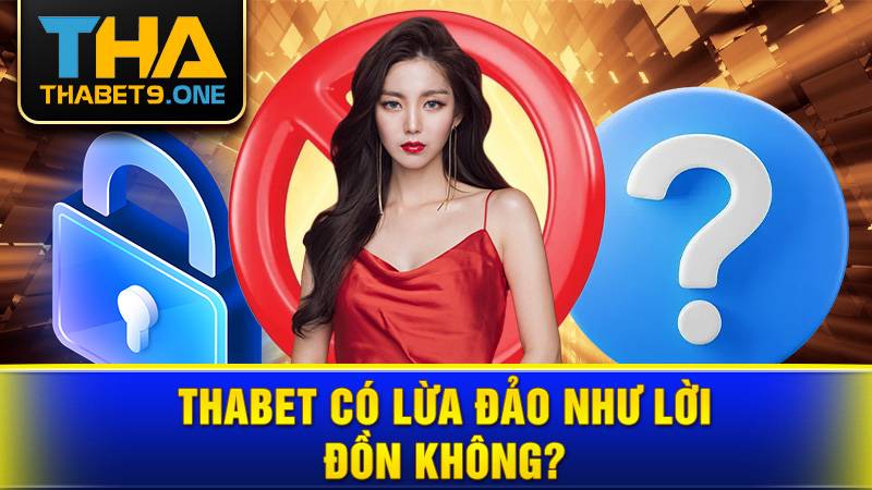 Thabet 39 Thabet có lừa đảo không?